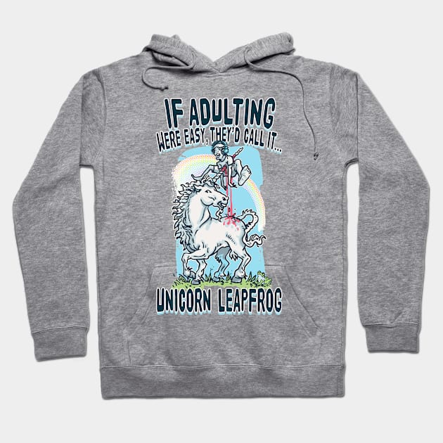 If Adulting Were Easy Unicorn Leap Frog Hoodie by Mudge